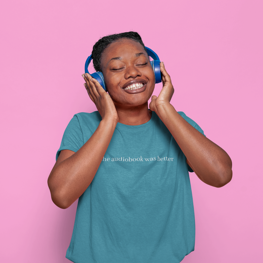 The Audiobook Was Better Tee