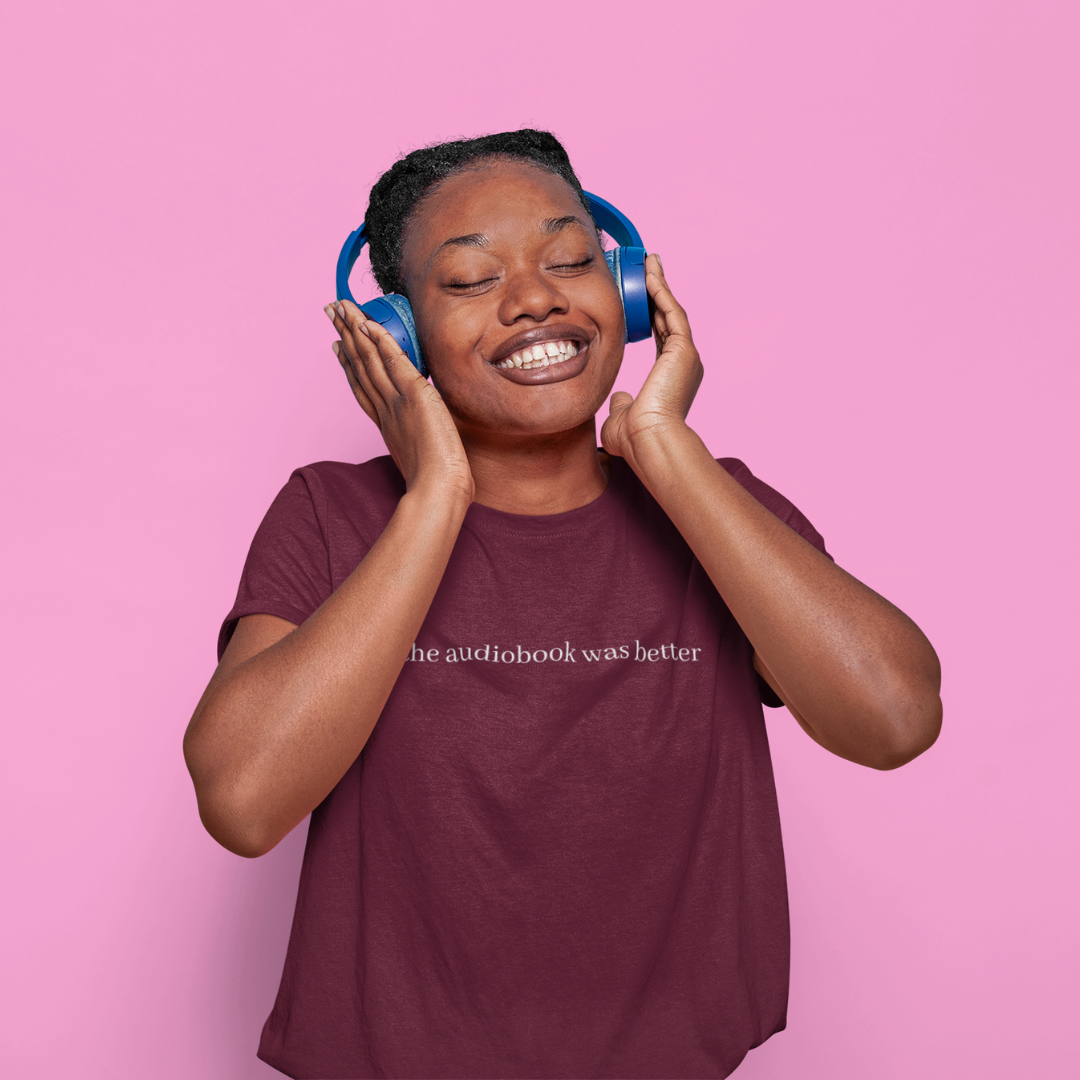 The Audiobook Was Better Tee