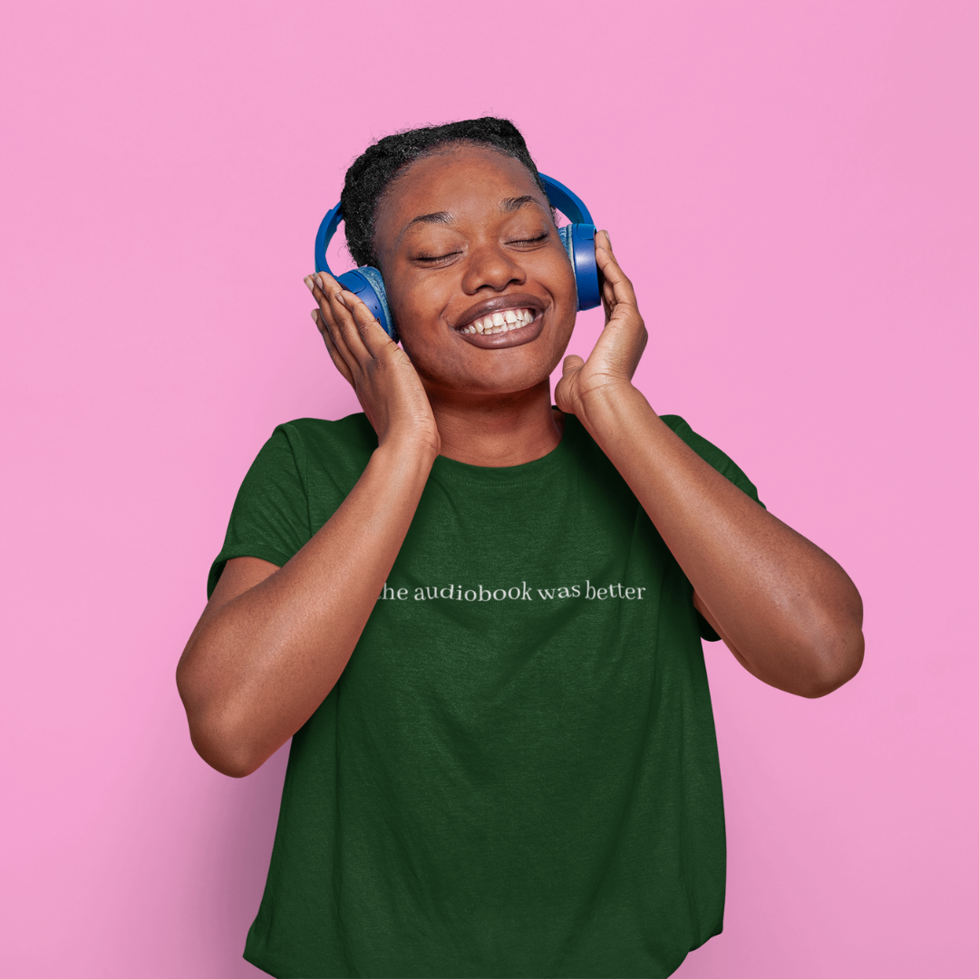 The Audiobook Was Better Tee