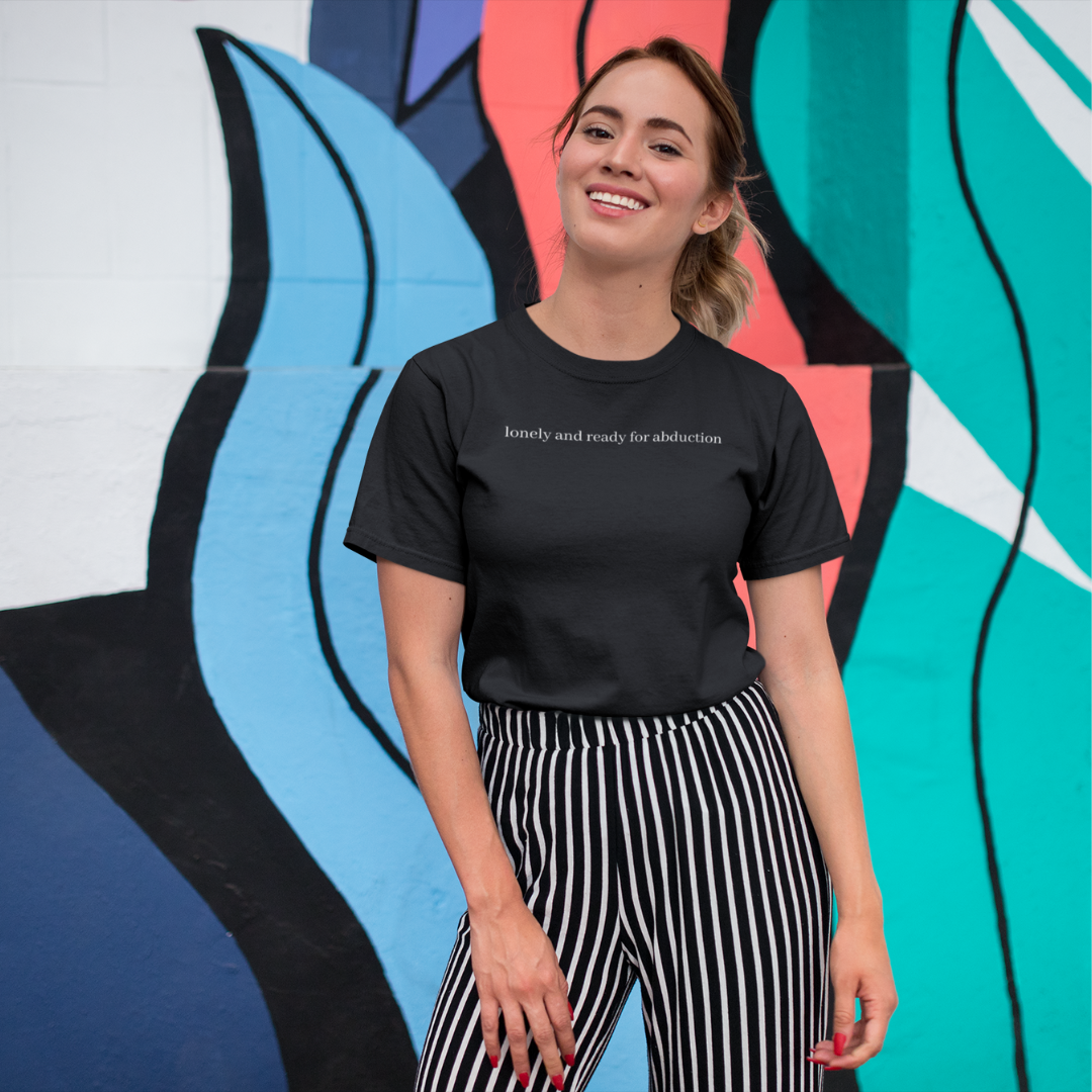 Lonely and Ready for Abduction Tee