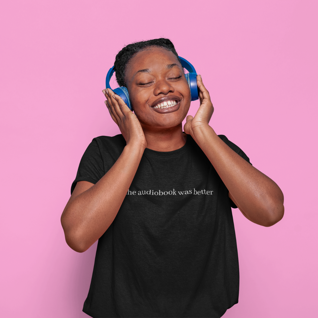 The Audiobook Was Better Tee